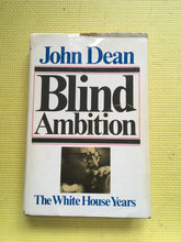Load image into Gallery viewer, Blind Ambition: The White House Years Taylor Branch John Dean