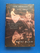 Load image into Gallery viewer, The Memory Of All That Love And Polics In New York, Hollywood And Paris Betsy Blair