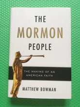 Load image into Gallery viewer, The Mormon People The Making Of An American Faith Matthew Bowman