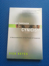 Load image into Gallery viewer, Seeing Through Cynicism A Reconsideration Of The Power Of Suspicion Dick Keyes