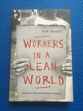 Load image into Gallery viewer, Workers In A Lean World Unions In The International Economy Kim Moody