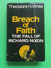 Load image into Gallery viewer, Breach Of Faith The Fall Of Richard Nixon Theodore H. White