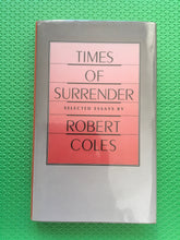 Load image into Gallery viewer, Times Of Surrender Selected Essays By Robert Coles