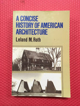 Load image into Gallery viewer, A Concise History Of American Architecture Leland M. Roth Westview Press 1980