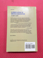 Load image into Gallery viewer, A Concise History Of American Architecture Leland M. Roth Westview Press 1980