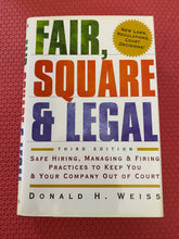 Load image into Gallery viewer, Fair, Square And Legal Safe Hiring, Managing And Firing Practices To Keep You And Your Company Out Of Court Donald H. Weiss Amacom 2000