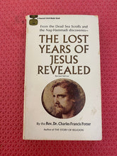 Load image into Gallery viewer, Reverend Doctor Charles Francis Potter The Lost Years Of Jesus Revealed Fawcett World Library