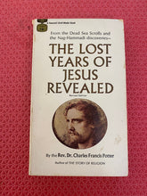 Load image into Gallery viewer, Reverend Doctor Charles Francis Potter The Lost Years Of Jesus Revealed Fawcett World Library