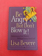 Load image into Gallery viewer, Be Angry But Don't Blow It! Maintaining Your Passion Without Losing Your Cool Lisa Bevere Thomas Nelson Publishers