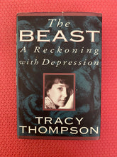 Load image into Gallery viewer, The Beast A Reckoning With Depression Tracy Thompson G. P. Putnam's Sons