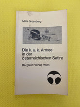 Load image into Gallery viewer, Die K. U. K. Armee In Der Österreichischen Satire Mimi Grossberg Bergland Verlag Wien