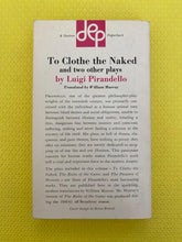 Load image into Gallery viewer, To Clothe The Naked And Two Other Plays Luigi Pirandello Dutton Paperback 1962
