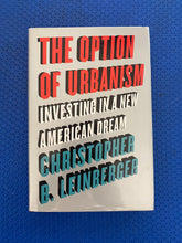 Load image into Gallery viewer, The Option Of Urbanism Investing In A New American Dream Christopher B. Leinberger Island Press