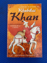 Load image into Gallery viewer, A Brief History Of Khubilai Khan, Lord Of Xanadu, Emperor Of China Johnathan Clements
