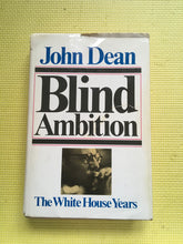 Load image into Gallery viewer, Blind Ambition: The White House Years Taylor Branch John Dean
