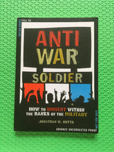 Load image into Gallery viewer, Anti War Soldier How To Dissent Within The Ranks Of The Military Jonathan W. Hutto
