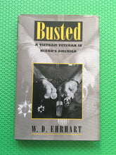 Load image into Gallery viewer, Busted A Vietnam Veteran In Nixon's America W.D. Ehrhart

