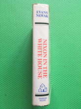Load image into Gallery viewer, Nixon In The White House The Frustration Of Power Rowland Evans, JR. Robert D. Novak
