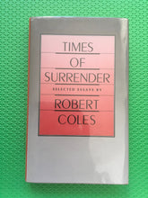 Load image into Gallery viewer, Times Of Surrender Selected Essays By Robert Coles
