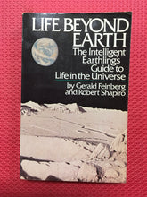 Load image into Gallery viewer, Life Beyond Earth The Intelligent Earthling&#39;s Guide To Life In the Universe Gerald Feinberg Robert Shapiro William Morrow And Company 1980
