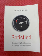 Load image into Gallery viewer, Satisfied Discovering Contentment In A World Of Consumption Jeff Manion Zondervan 978-0-310-32835-3
