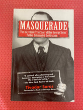 Load image into Gallery viewer, Tivador Soros Masquerade The Incredible Story Of How George Soros' Father Outsmarted The Gestapo Arcade Publishing 978-161145-024-8
