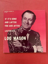Load image into Gallery viewer, Lou Mason If It's A Song And Lafter You Are After Listen To Lou Mason Marchelene Recording Company Vinyl LP Stereo LP-1973

