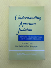 Load image into Gallery viewer, Understanding American Judaism Toward The Description Of A Modern Religion Volume One The Rabbi And The Synagogue Edited By Jacob Neusner
