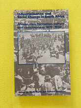 Load image into Gallery viewer, Industrialization And Social Change In South Africa African Class Formation, Culture And Consciousness 1870-1930 Longman
