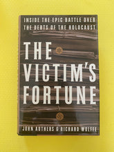 Load image into Gallery viewer, The Victim's Fortune Inside The Epic Battle Over The Debts Of The Holocaust John Authers And Richard Wolffe Harper Collins
