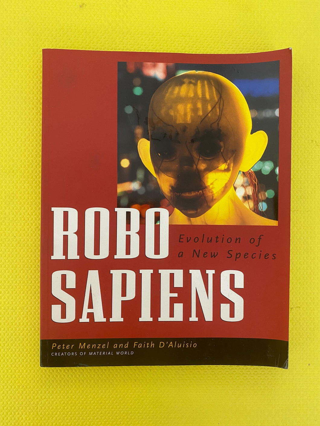 Robo Sapiens Evolution Of A New Species Peter Menzel And Faith D'Aluisio Material World Books