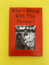 Load image into Gallery viewer, What's Wrong With This Picture? Cheryl G. Bartholomew, Ph.D. Carlton Press

