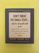 Load image into Gallery viewer, Don't Sweat The Small Stuff... Simple Ways To Keep The Little Things From Taking Over Your Life Richard Carlson, Ph.D.
