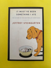 Load image into Gallery viewer, It Must've Been Something I Ate The Return Of The Man Who Ate Everything Jeffrey Steingarten Alfred A. Knopf
