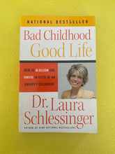 Load image into Gallery viewer, Bad Childhood Good Life How To Blossom And Thrive In Spite Of An Unhappy Childhood Dr. Laura Schlesinger Harper
