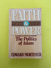 Load image into Gallery viewer, Faith &amp; Power The Politics Of Islam Edward Mortimer Vintage Books
