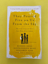 Load image into Gallery viewer, They Poured Fire On Us From The Sky The True Story Of Three Lost Boys From Sudan Benson Alephonsion Deng Benjamin Ajak With Judy Bernstein
